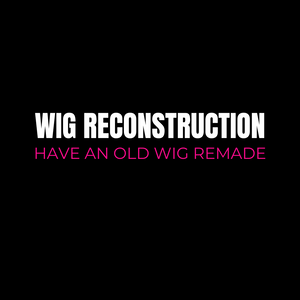 Wig Reconstruction Service